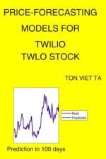 Price-Forecasting Models for Twilio TWLO Stock af Ton Viet Ta
