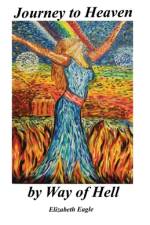 Journey To Heaven By Way Of Hell af Elizabeth Eagle
