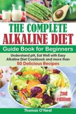 The Complete Alkaline Diet Guide Book for Beginners af Thomas O'Neal