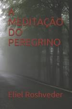 A Meditação Do Peregrino af Eliel Roshveder