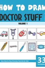 How to Draw Doctor Stuff for Kids - Volume 1 af Sonia Rai