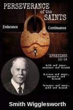 Smith Wigglesworth The Perseverance of the Saints af Michael H Yeager