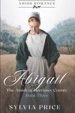 Abigail (The Amish of Morrissey County Book Three) af Tandy O