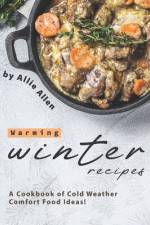 Warming Winter Recipes af Allie Allen
