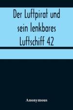 Der Luftpirat und sein lenkbares Luftschiff 42