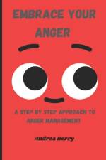Embrace Your Anger af Andrea Berry