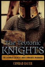 The Teutonic Knights af Conrad Bauer