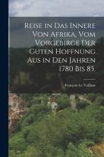Reise in das Innere von Afrika, vom Vorgebirge der guten Hoffnung aus in den Jahren 1780 bis 85. af Francois le Vaillant