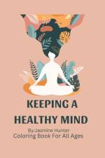 Keeping a Healthy Mind Coloring Book af Jasmine Hunter