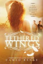 Tethered Wings (Hidden Wings Series Book Three) af Cameo Renae