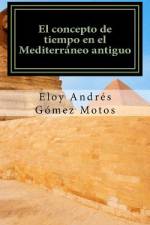 El concepto de tiempo en el Mediterráneo antiguo af Eloy Andrés Gómez Motos