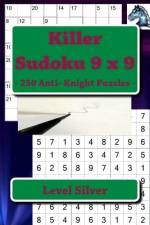 Killer Sudoku 9 X 9 - 250 Anti- Knight Puzzles - Level Silver af Andrii Pitenko