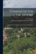 Gymnastik Für Die Jugend af Johann Christoph Friedrich Guts Muths