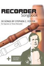 Recorder Songbook - 30 Songs by Stephen C. Foster for Soprano or Tenor Recorder af Bettina Schipp