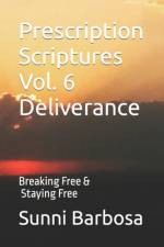 Prescription Scriptures Vol. 6 Deliverance af Sunni Barbosa