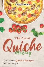 The Art of Quiche Making af Amelia Rubio