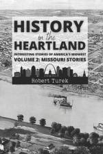 History in the Heartland Volume 2 af Robert Turek