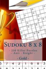 Sudoku 8 X 8 - 250 Killer Puzzles - Anti - Knight - Gold af Andrii Pitenko
