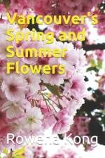 Vancouver's Spring and Summer Flowers