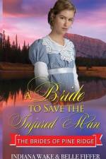A Bride to Save the Injured Man af Belle Fiffer