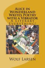 Alice in Wonderland Writes Poetry with a Vibrator af Wolf Larsen
