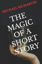 Michael Kilmartin the Magic of a Short Story af Michael Lee Kilmartin