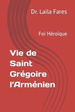 Vie de Saint Grégoire l'Arménien af Laila Fares