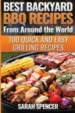 Best Backyard BBQ Recipes from Around the World af Sarah Spencer