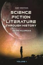 Science Fiction Literature Through History af Gary Westfahl