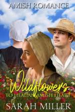 Wildflowers to Heal an Amish Heart af Sarah Miller