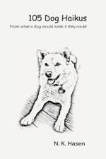 105 Dog Haikus af N K Hasen
