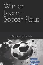 Win or Learn - Soccer Plays af Anthony Farrior