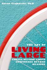 The Art of Living Large af Goran Trajkovski