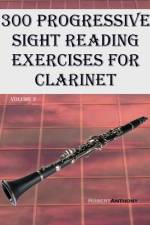 300 Progressive Sight Reading Exercises for Clarinet af Robert Anthony