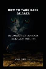 How to Take Care of Cats af Vet Chris Elena