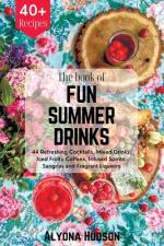 The Book of Fun Summer Drinks af Alyona Hudson