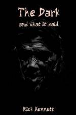 The Dark and What It Said af Rick Kennett