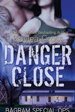 Danger Close af Kaylea Cross