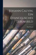 Johann Calvin. Ein evangelisches Lebensbild af Paul Pressel
