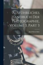 Ausführliches Handbuch Der Photographie, Volume 3, part 3 af Josef Maria Eder