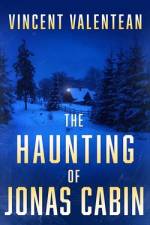 The Haunting of Jonas Cabin af Vincent Valentean