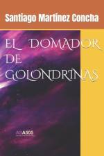 El Domador de Golondrinas af Santiago MartÃ­nez Concha