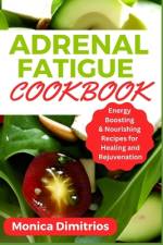 Adrenal Fatigue Cookbook af Monica Dimitrios