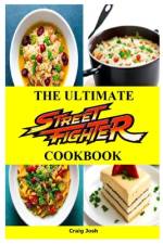 The Ultimate Street Fighter Cookbook af Craig Josh