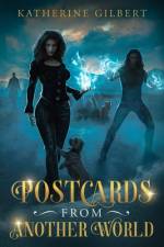 Postcards From Another World af Katherine Gilbert