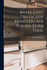 Briefe eines Deutschen Künstlers aus Italien. Ester Theil af Erwin Speckter