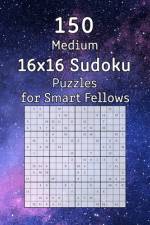150 Medium 16x16 Sudoku Puzzles for Smart Fellows af Tommy Wohlfahrt