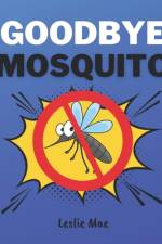 Goodbye Mosquito af Leslie Mae