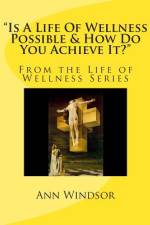 Is A Life Of Wellness Possible & How Do You Achieve it? af Ann Windsor