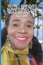 How I Survived Something That Was Meant to Kill Me af Marguerite Breedy-Haynes